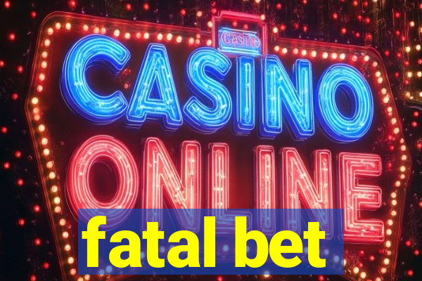 fatal bet